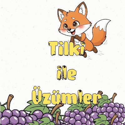TİLKİ İLE ÜZÜMLER - Çocuklar için hikayeler / Sesli kitap / Masal TİLKİ İLE ÜZÜMLER - Çocuklar için hikayeler / Sesli kitap / Masal