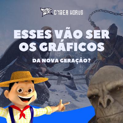 CyberPod: Os gráficos da nova geração vão ser só isso? CyberPod: Os gráficos da nova geração vão ser só isso?