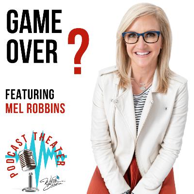 Game Over? - Mel Robbins Game Over? - Mel Robbins