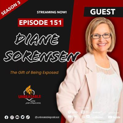 Ep. 151: Diane Sorensen - The Gift of Being Exposed