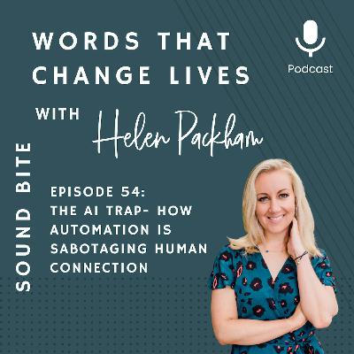 Ep 54: The AI Trap - How Automation is Sabotaging Human Connection