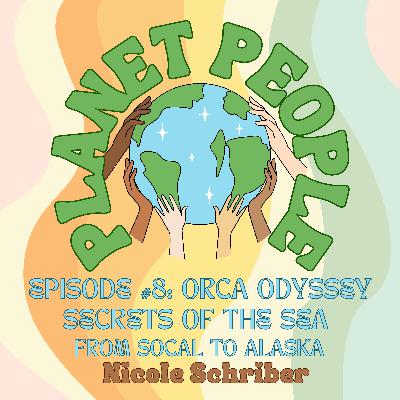 8. Orca Odyssey: Secrets of the Sea from SoCal to Alaska w/ Nicole Schriber