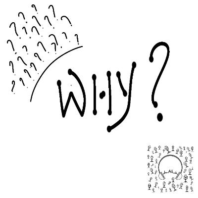 Why?