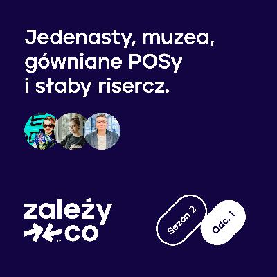 Jedenasty, w którym gadamy o muzeach, gównianych POSach i słabym riserczu