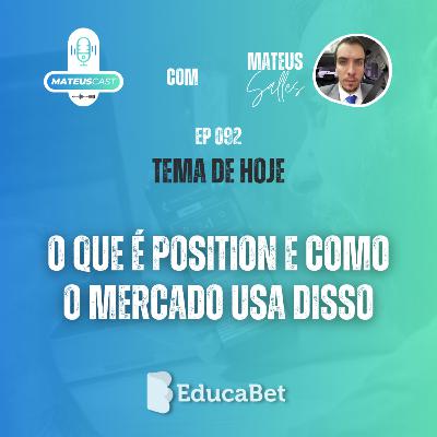 MateusCast #92 | O QUE É POSITION E COMO O MERCADO USA DISSO