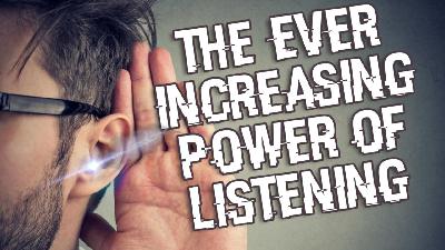 The Ever Increasing Power Of Listening - Audio The Ever Increasing Power Of Listening - Audio