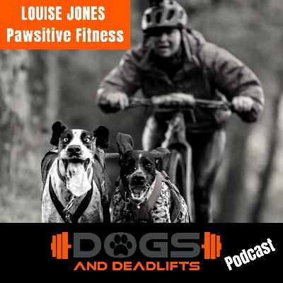 Ep59: Pawsitive Fitness with Louise Jones Ep59: Pawsitive Fitness with Louise Jones
