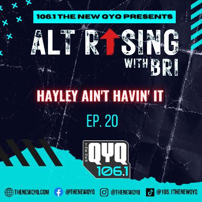 ALT Rising Ep. 20 - Hayley Ain't Havin' It