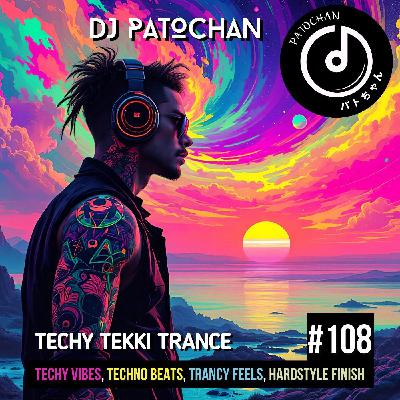 Techy Tekki Trance and Techno Episode 108 Techy Tekki Trance and Techno Episode 108