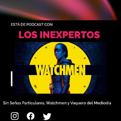 Sin Señas Particulares, Watchmen y Vaquero del Mediodía