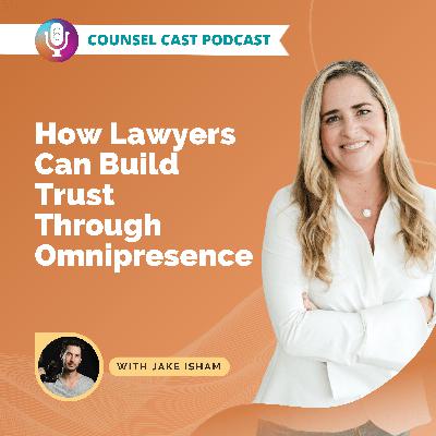 How Lawyers Can Build Trust Through Omnipresence with Jake Isham How Lawyers Can Build Trust Through Omnipresence with Jake Isham