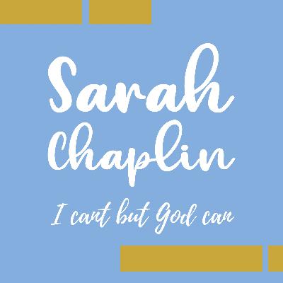 I Can’t But God Can - Sarah Chaplin