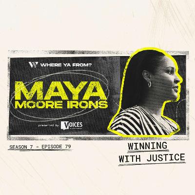 79. "Winning With Justice" with Maya Moore Irons