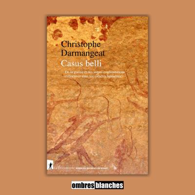 Christophe Darmangeat → Casus belli. La guerre avant l'État