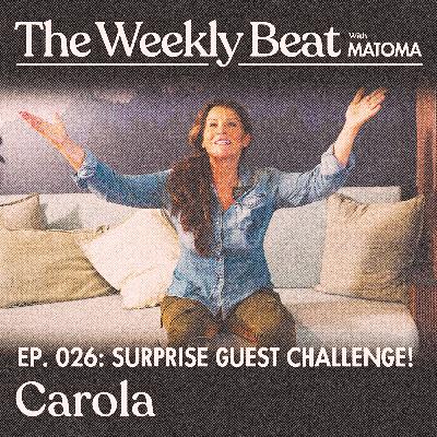 Ep.026: Carola (Surprise Guest Challenge)