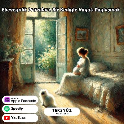 19| Ebeveynlik Provaları : Bir Kediyle Hayatı Paylaşmak