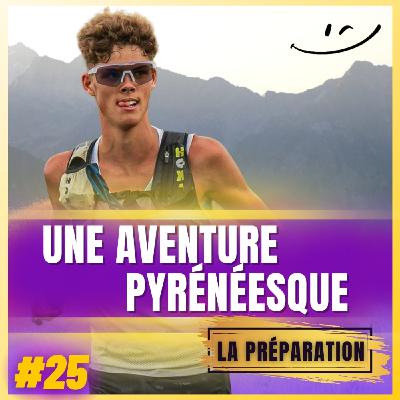 #25 Double Traversée des Pyrénnées ! Au Menu, Cyclisme et Trail pour Josué Lobry sur ce défi Hors Norme (La Préparation)