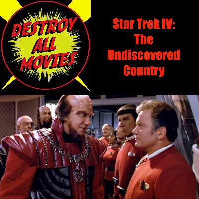 Destroy All Movies S2E19 - Star Trek VI: The Undiscovered Country
