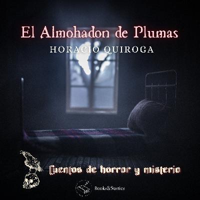 EP.22-|🛌🏻 El Almohadón de Pluma 🪳🩸 | Horacio Quiroga | Cuentos de Horror y Misterio 2