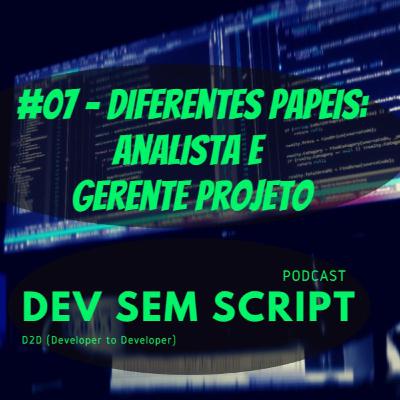 Diferentes papéis: Analista e Gerente de Projeto Diferentes papéis: Analista e Gerente de Projeto