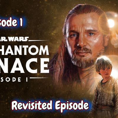 Star Wars: Ep. 1 - The Phantom Menace (Revisited) Star Wars: Ep. 1 - The Phantom Menace (Revisited)