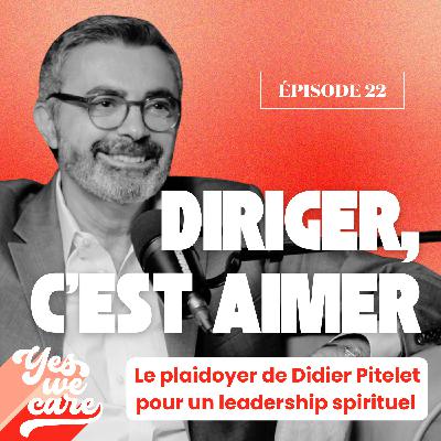 Diriger, c’est aimer - Le plaidoyer de Didier Pitelet pour un leadership spirituel