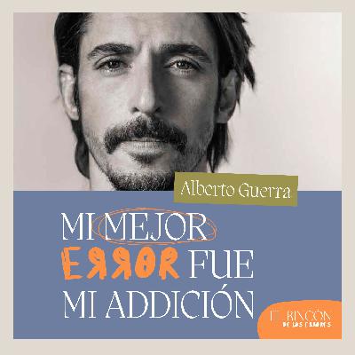 Cómo vencí mis errores – Alberto Guerra | El rincón de los errores - Marimar Vega & Efrén Martinez