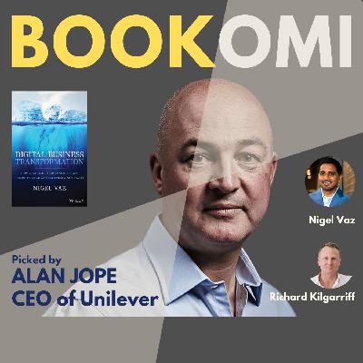 S2 Ep73: Unilever Plc CEO Alan Jope picks Digital Business Transformation : How Established Companies Sustain Competitive Advantage - From Now to Next S2 Ep73: Unilever Plc CEO Alan Jope picks Digital Business Transformation : How Established Companies Sustain Competitive Advantage - From Now to Next