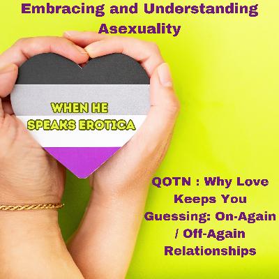 Embracing and Understanding Asexuality Embracing and Understanding Asexuality
