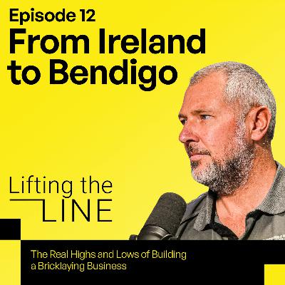 Episode 12: From Ireland to Bendigo: The Real Highs and Lows of Building a Bricklaying Business