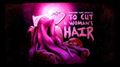 To Cut a Woman's Hair To Cut a Woman's Hair