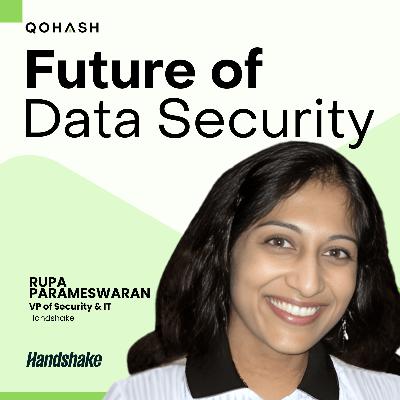 EP 26 — Handshake's Rupa Parameswaran on Mapping Happy Paths to Catch AI Data Leakage EP 26 — Handshake's Rupa Parameswaran on Mapping Happy Paths to Catch AI Data Leakage