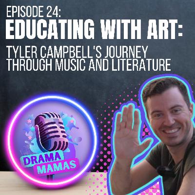 #24 Educating with Art: Tyler Campbell's Journey Through Music and Literature