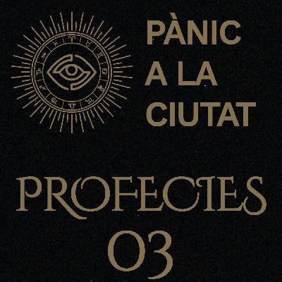 Pànic a la Ciutat - Profecies 03