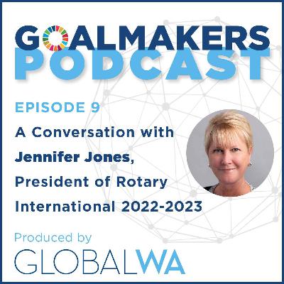 Episode 9: A conversation with Jennifer Jones, President of Rotary International 2022-2023 Episode 9: A conversation with Jennifer Jones, President of Rotary International 2022-2023