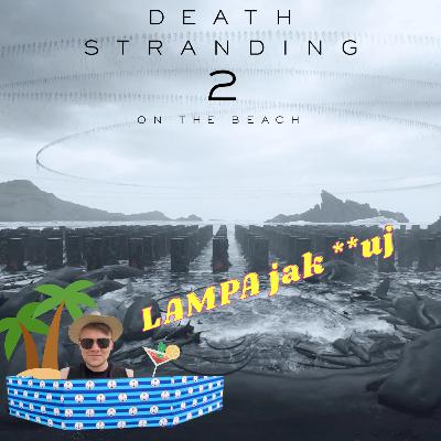 Beach please, na plaży fajnie jest - recenzja Death Stranding 2: On the Beach