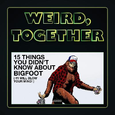 15 Things You Didn't Know About Bigfoot