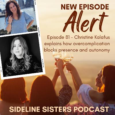 81 - Christine Kalafus explains how overcomplication blocks presence and autonomy