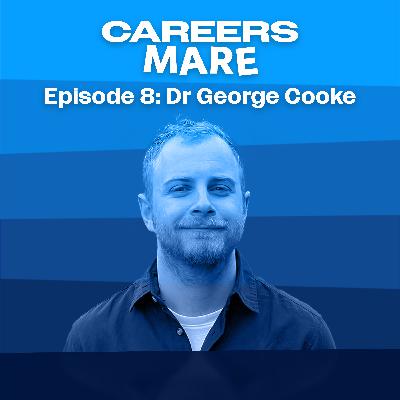 Ep. 8: Dr George Cooke Ep. 8: Dr George Cooke