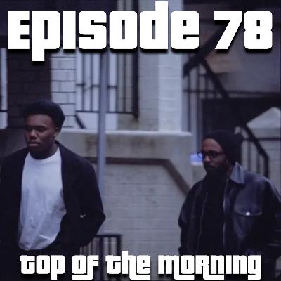 Episode 78: Top of The Morning