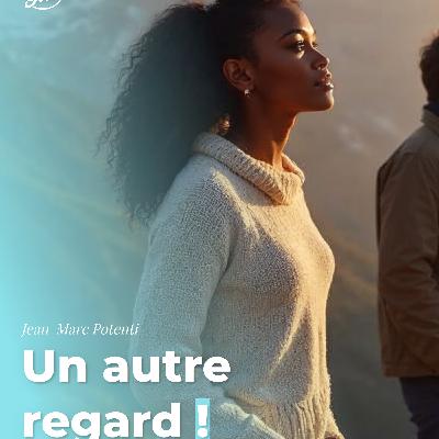 Un autre regard !