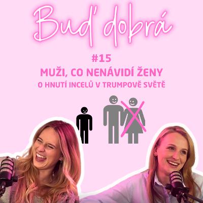 #15 Muži, co nenávidí ženy. Proč mají incelové v Trumpově světě pré a proč nás to děsí