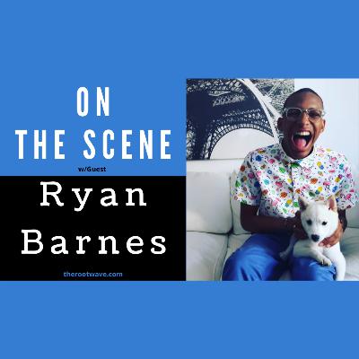 On The Scene w/ Ryan Barnes