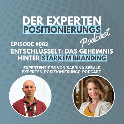 #082 - Entschlüsselt: Das Geheimnis hinter starkem Branding mit Sabrina Sebald