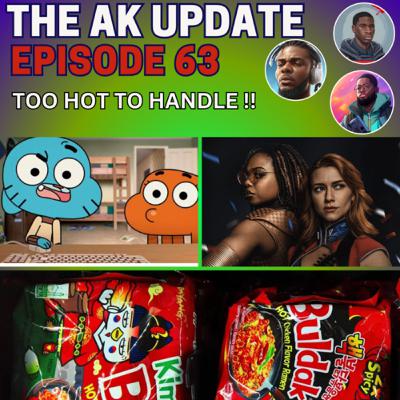 AK Update Ep 63 - Too hot to handle!!