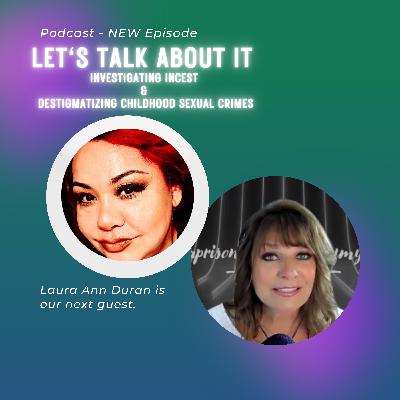 Let's Talk About It | Investigating Incest & Destigmatizing CSA (Episode 9)