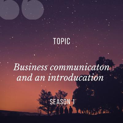 Business communication and an introducation.