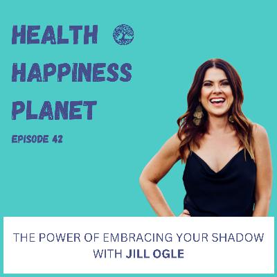 The Power of Embracing Your Shadow with Jill Ogle