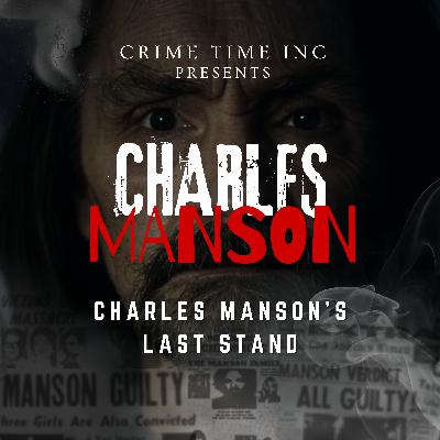 Charles Manson: Manson's Last Stand