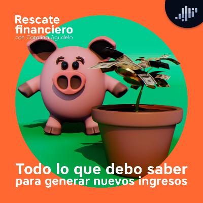 Todo lo que debo saber para generar nuevos ingresos | Rescate Financiero Todo lo que debo saber para generar nuevos ingresos | Rescate Financiero